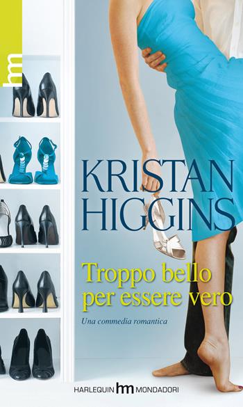 Troppo bello per essere vero - Kristan Higgins - Libro HM 2012, hm | Libraccio.it