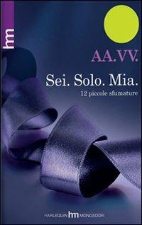 Sei. Solo. Mia. 12 piccole sfumature  - Libro HM 2012, hm | Libraccio.it