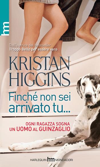 Finché non sei arrivato tu... - Kristan Higgins - Libro HM 2013, hm | Libraccio.it