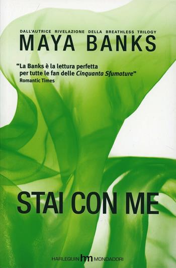 Stai con me - Maya Banks - Libro HM 2014, hm | Libraccio.it