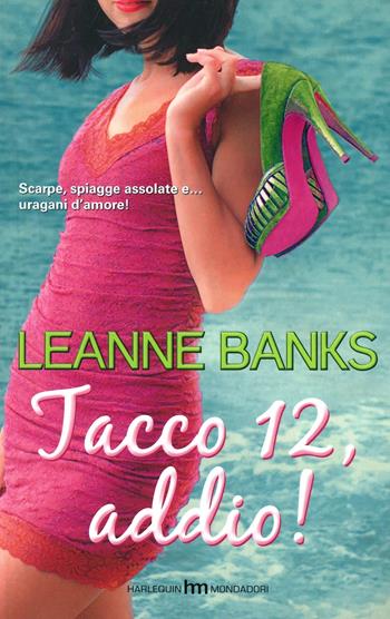 Tacco 12, addio! - Leanne Banks - Libro Harlequin Mondadori 2014, hm | Libraccio.it
