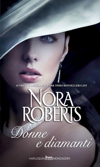 Donne e diamanti - Nora Roberts - Libro Harlequin Mondadori 2014, hm | Libraccio.it
