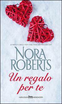 Un regalo per te - Nora Roberts - Libro HM 2014, hm | Libraccio.it