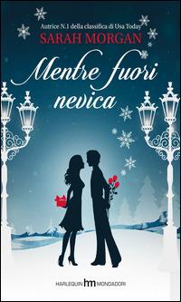 Mentre fuori nevica - Sarah Morgan - Libro Harlequin Mondadori 2014, hm | Libraccio.it