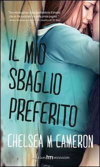 Il mio sbaglio preferito - Chelsea M. Cameron - Libro HM 2014, hm | Libraccio.it
