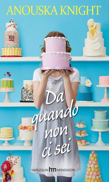 Da quando non ci sei - Anouska Knight - Libro HM 2015, hm | Libraccio.it