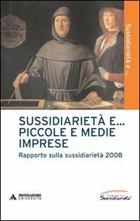 Sussidiarietà e... piccole e medie imprese. Rapporto sulla sussidiarietà 2008 - Giorgio Vittadini, Carlo Lauro - Libro Mondadori Università 2009, Interventi | Libraccio.it