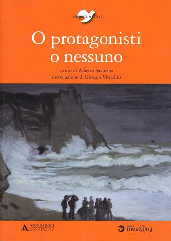 O protagonisti o nessuno  - Libro Mondadori Università 2009, Interventi | Libraccio.it