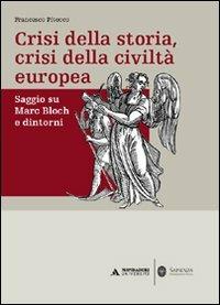 Crisi della storia, crisi della civiltà europea. Saggio su Marc Bloch e dintorni - Francesco Pitocco - Libro Mondadori Università 2012, Minerva. Saggi | Libraccio.it
