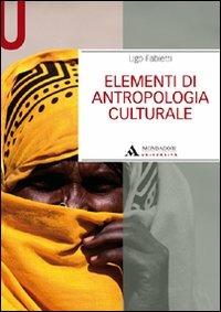 Elementi di antropologia culturale - Ugo Fabietti - Libro Mondadori Università 2010, Manuali | Libraccio.it