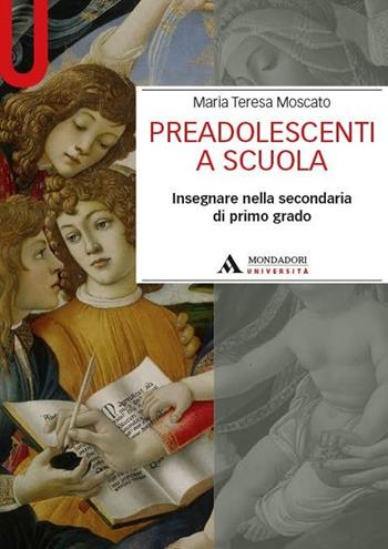 Preadolescenti a scuola. Insegnare nella secondaria di primo grado - Maria Teresa Moscato - Libro Mondadori Università 2013, Manuali | Libraccio.it