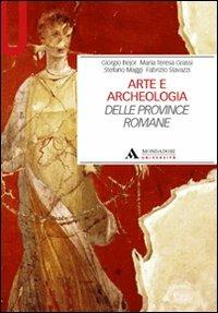 Arte e archeologia delle province romane  - Libro Mondadori Università 2011, Manuali | Libraccio.it