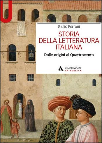 Storia della letteratura italiana. Dalle origini al Quattrocento - Giulio Ferroni - Libro Mondadori Università 2012, Manuali | Libraccio.it