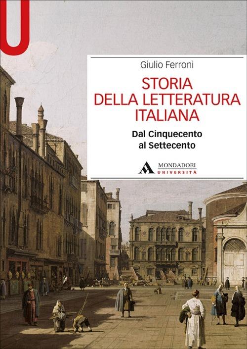 Storia della letteratura italiana. Dal Cinquecento al Settecento