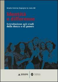 Identità e differenze. Introduzione agli studi delle donne e di genere - Maria Serena Sapegno - Libro Mondadori Università 2011, Minerva. Manuali | Libraccio.it