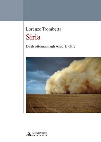 Siria. Dagli ottomani agli Asad. E oltre - Lorenzo Trombetta - Libro Mondadori Università 2013, Saggi | Libraccio.it