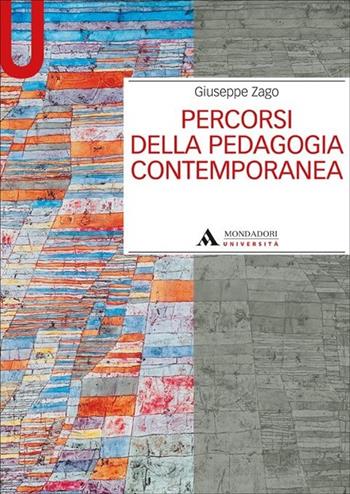Percorsi della pedagogia contemporanea - Giuseppe Zago - Libro Mondadori Università 2013, Manuali | Libraccio.it