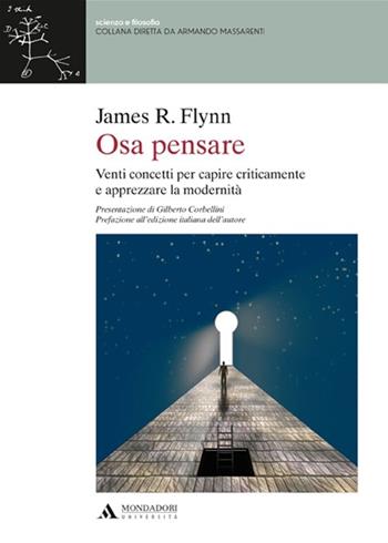 Osa pensare. Venti concetti per capire criticamente e apprezzare la modernità - James R. Flynn - Libro Mondadori Università 2013, Scienza e filosofia | Libraccio.it