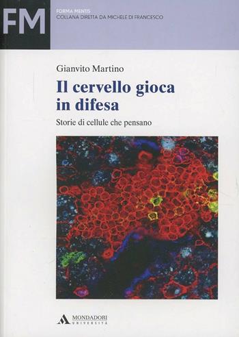Il cervello gioca in difesa - Gianvito Martino - Libro Mondadori Università 2013 | Libraccio.it