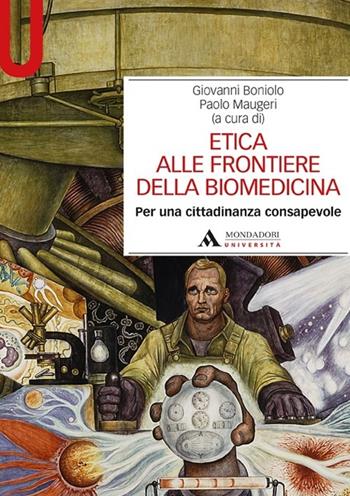 Etica alle frontiere della biomedicina. Per una cittadinanza consapevole  - Libro Mondadori Università 2014, Manuali | Libraccio.it