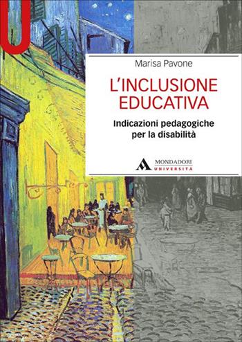 L'inclusione educativa. Indicazioni pedagogiche per la disabilità - Marisa Pavone - Libro Mondadori Università 2014, Manuali | Libraccio.it