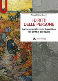 I diritti delle persone. Lo Stato sociale come Repubblica dei diritti e dei doveri - Anna Maria Poggi - Libro Mondadori Università 2014, Manuali | Libraccio.it