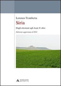 Siria. Dagli ottomani agli Asad. E oltre - Lorenzo Trombetta - Libro Mondadori Università 2014 | Libraccio.it