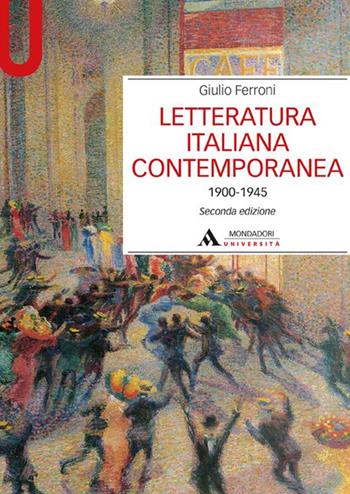 Letteratura italiana contemporanea. 1900-1945 - Giulio Ferroni - Libro Mondadori Università 2015, Manuali | Libraccio.it
