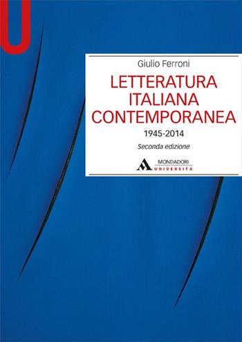 Letteratura italiana contemporanea 1945-2014 - Giulio Ferroni - Libro Mondadori Università 2015, Manuali | Libraccio.it