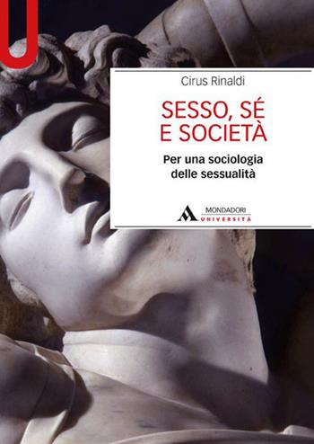 Sesso, sé e società. Per una sociologia delle sessualità - Cirus Rinaldi - Libro Mondadori Università 2016, Manuali | Libraccio.it