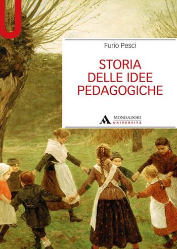 Storia delle idee pedagogiche - Furio Pesci - Libro Mondadori Università 2016, Manuali | Libraccio.it