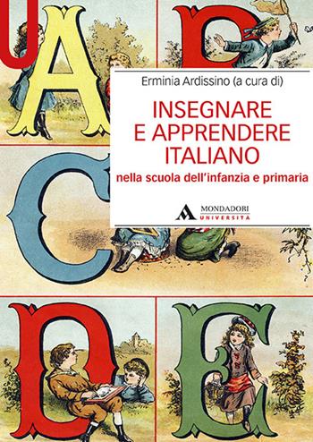 Insegnare e apprendere italiano nella scuola dell'infanzia e primaria  - Libro Mondadori Università 2017 | Libraccio.it