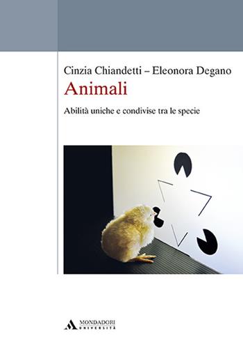 Animali. Abilità uniche e condivise tra le specie - Cinzia Chiandetti, Eleonora Degano - Libro Mondadori Università 2017 | Libraccio.it