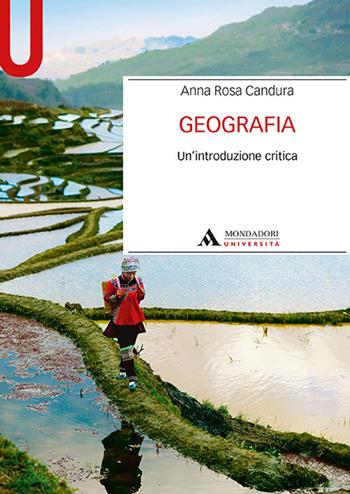 Geografia. Un'introduzione critica - Anna Rosa Candura - Libro Mondadori Università 2018, Manuali | Libraccio.it