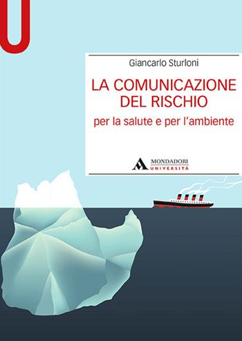 La comunicazione del rischio per la salute e l'ambiente - Giancarlo Sturloni - Libro Mondadori Università 2018, Manuali | Libraccio.it