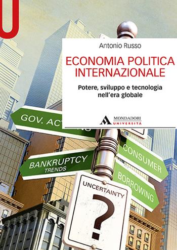 Economia politica internazionale. Potere, sviluppo e tecnologia nell'era globale - Antonio Russo - Libro Mondadori Università 2018, Manuali | Libraccio.it
