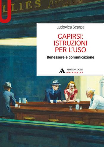 Capirsi: istruzioni per l'uso. Benessere e comunicazione - Ludovica Scarpa - Libro Mondadori Università 2019, Manuali | Libraccio.it