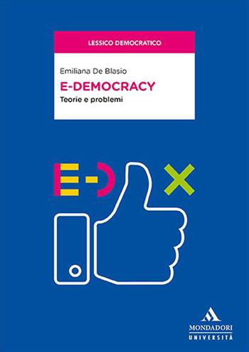 E-democracy. Teorie e problemi - Emiliana De Blasio - Libro Mondadori Università 2019, Saggi | Libraccio.it