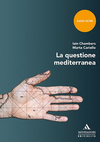 La questione mediterranea - Iain Chambers, Marta Cariello - Libro Mondadori Università 2019, Saggi | Libraccio.it