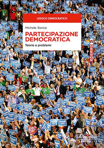 Partecipazione democratica. Teorie e problemi - Michele Sorice - Libro Mondadori Università 2019, Saggi | Libraccio.it