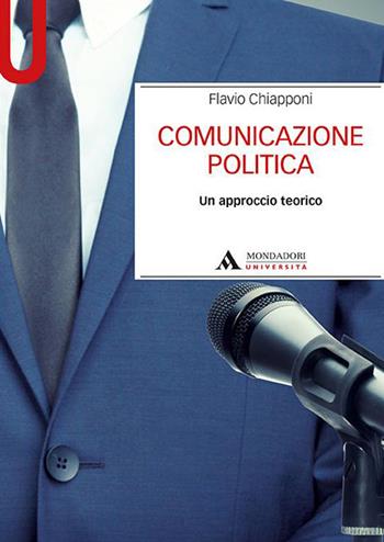 Comunicazione politica. Un approccio teorico - Flavio Chiapponi - Libro Mondadori Università 2020, Manuali | Libraccio.it