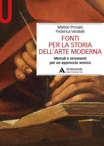 Fonti per la storia dell'arte moderna. Metodi e strumenti per un approccio storico - Matteo Provasi, Federica Veratelli - Libro Mondadori Università 2024, Manuali | Libraccio.it