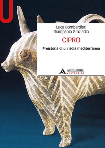 Cipro. Preistoria di un’isola mediterranea - Luca Bombardieri, Giampaolo Graziadio - Libro Mondadori Università 2019, Manuali | Libraccio.it