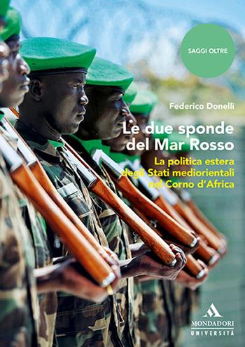 Le due sponde del Mar Rosso. La politica estera degli Stati mediorientali nel Corno d’Africa - Federico Donelli - Libro Mondadori Università 2019, Saggi | Libraccio.it