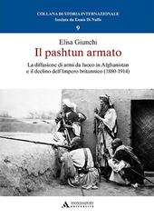 Il pashtun armato. La diffusione di armi da fuoco in Afghanistan e il declino dell’Impero britannico (1880-1914)