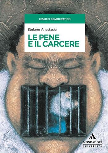 Le pene e il carcere - Stefano Anastasia - Libro Mondadori Università 2022, Saggi | Libraccio.it