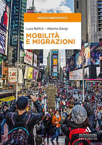 Mobilità e migrazioni - Luca Raffini, Alberta Giorgi - Libro Mondadori Università 2020, Saggi | Libraccio.it