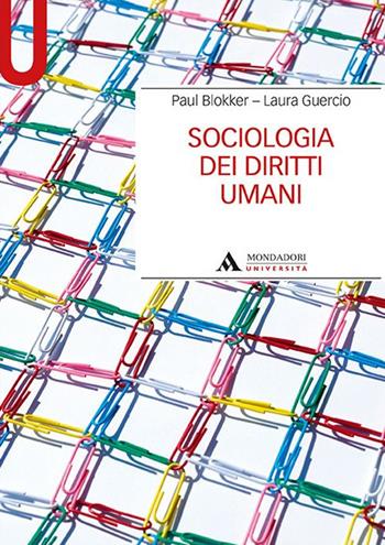 Sociologia dei diritti umani - Paul Blokker, Laura Guercio - Libro Mondadori Università 2020, Manuali | Libraccio.it