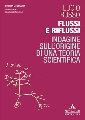 Flussi e riflussi. Indagine sull'origine di una teoria scientifica - Lucio Russo - Libro Mondadori Università 2020, Scienza e filosofia | Libraccio.it