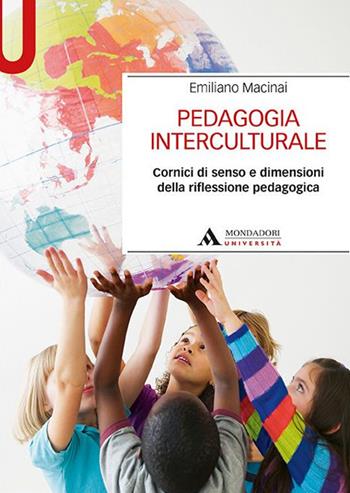 Pedagogia interculturale. Cornici di senso e dimensioni della riflessione pedagogica - Emiliano Macinai - Libro Mondadori Università 2020, Manuali | Libraccio.it